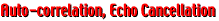 Auto-Correlation and Echo Cancellation