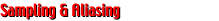 Sampling and Aliasing