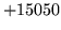 $ +15050$