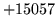 $ +15057$