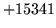 $ +15341$