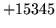 $ +15345$