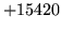 $ +15420$