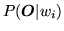 $ P({\mbox{\boldmath $O$}}\vert w_i) $