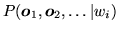 $ P({\mbox{\boldmath $o$}}_1,{\mbox{\boldmath $o$}}_2,\ldots \vert w_i)$