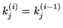 $\displaystyle k_j^{(i)} = k_j^{(i-1)}$