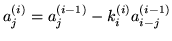 $\displaystyle a_j^{(i)} = a_j^{(i-1)} - k_i^{(i)} a_{i-j}^{(i-1)}$