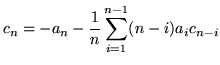 $\displaystyle c_n = -a_n - \frac{1}{n} \sum_{i=1}^{n-1} (n-i) a_i c_{n-i}$