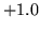 $ +1.0$