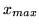 $ x_{max}$