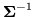 $ {\mbox{\boldmath $\Sigma$}}^{-1}$