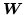 $ {\mbox{\boldmath $W$}}$