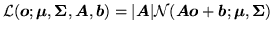 $\displaystyle {\cal L}({\mbox{\boldmath$o$}};{\mbox{\boldmath$\mu$}},{\mbox{\bo...
...$o$}}+{\mbox{\boldmath$b$}};{\mbox{\boldmath$\mu$}},{\mbox{\boldmath$\Sigma$}})$