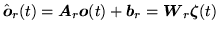 $\displaystyle \hat{{\mbox{\boldmath $o$}}}_r(t) = {\mbox{\boldmath $A$}}_r{\mbo...
...\mbox{\boldmath $b$}}_r = {\mbox{\boldmath $W$}}_r{\mbox{\boldmath $\zeta$}}(t)$