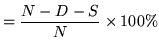 $\displaystyle = \frac{N-D-S}{N} \times 100\%$