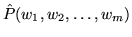 $ \hat
P(w_1, w_2, \ldots, w_m)$