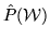 $ \hat{P}(\cal{W})$