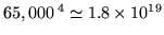 $ 65,000\,^4
\simeq 1.8\times10^{19}$