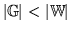 $ \vert\mathbb{G}\vert < \vert\mathbb{W}\vert$