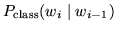 $\displaystyle P_\mathrm{class}(w_i \;\vert\; w_{i-1})$