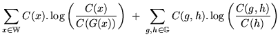 $\displaystyle \sum_{x \in \mathbb{W}} C(x) . \log \left(\frac{C(x)}{C(G(x))}\right)
\;+\; \sum_{g,h \in \mathbb{G}} C(g,h) . \log\left(\frac{C(g,h)}{C(h)}\right)$