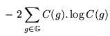 $\displaystyle \;-\; 2 \sum_{g \in \mathbb{G}} C(g) . \log C(g)$