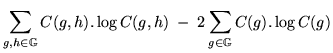 $\displaystyle \sum_{g,h \in \mathbb{G}} C(g,h) . \log C(g,h)
\;-\; 2 \sum_{g \in \mathbb{G}} C(g) . \log C(g)$