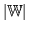 $ \vert\mathbb{W}\vert$