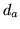 $ d_a$