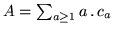 $ A = \sum_{a\ge 1} a\,.\,c_a$