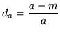 $\displaystyle d_a = \frac{a-m}{a}$