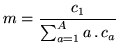 $\displaystyle m = \frac{c_1}{\sum_{a=1}^{A}a\,.\,c_a}$
