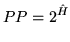 $\displaystyle PP = 2^{\hat{H}}$