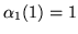 $\displaystyle \alpha_1(1) = 1$