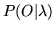 $ P({O}\vert\lambda)$