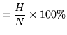 $\displaystyle = \frac{H}{N} \times 100\%$