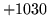 $ +1030$