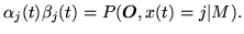 $\displaystyle \alpha_j(t) \beta_j(t) = P({\mbox{\boldmath$O$}},x(t)=j \vert M).$