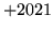 $ +2021$