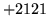 $ +2121$