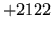 $ +2122$