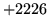 $ +2226$