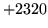 $ +2320$