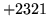 $ +2321$