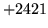 $ +2421$