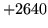 $ +2640$