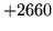 $ +2660$