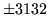 $ \pm 3132$