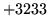 $ +3233$
