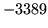 $ -3389$